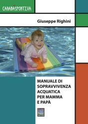 MANUALE DI SOPRAVVIVENZA ACQUATICA PER MAMMA E PAPÀ, di Giuseppe Righini