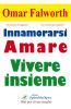 INNAMORARSI AMARE VIVERE INSIEME, by OMAR FALWORTH, ed. SplendidaMente